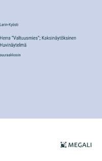 Herra "Valtuusmies"; Kaksinäytöksinen Huvinäytelmä