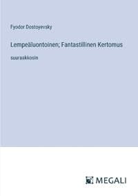 Lempeäluontoinen; Fantastillinen Kertomus