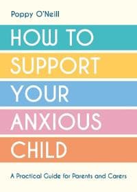 How to Support Your Anxious Child