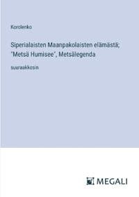 Siperialaisten Maanpakolaisten elämästä; "Metsä Humisee", Metsälegenda