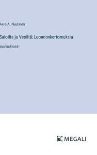 Saloilta ja Vesiltä; Luonnonkertomuksia