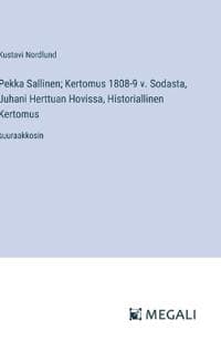 Pekka Sallinen; Kertomus 1808-9 v. Sodasta, Juhani Herttuan Hovissa, Historiallinen Kertomus