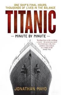 Titanic: Minute by Minute