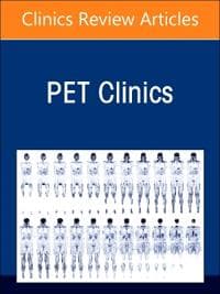 Clinical PET/CT: Quarter-Century Transformation of Oncology, An Issue of PET Clinics