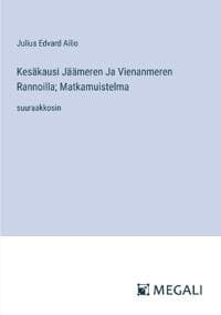 Kesäkausi Jäämeren Ja Vienanmeren Rannoilla; Matkamuistelma