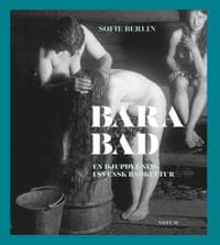 Bara bad : En djupdykning i svensk badkultur