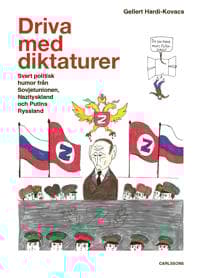 Driva med diktaturer : svart politisk humor från Sovjetunionen, Nazityskland och Putins Ryssland