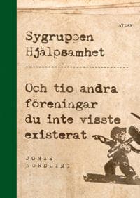 Sygruppen Hjälpsamhet : och tio andra föreningar du inte visste existerat
