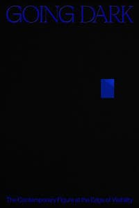 Going Dark: The Contemporary Figure at the Edge of Visibility