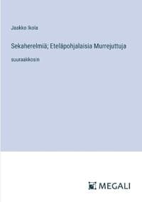 Sekaherelmiä; Eteläpohjalaisia Murrejuttuja
