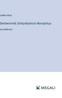 Sekaherelmiä; Eteläpohjalaisia Murrejuttuja