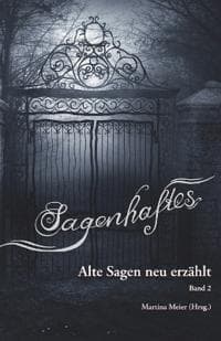 Sagenhaftes - Alte Sagen neu erzählt Band 2