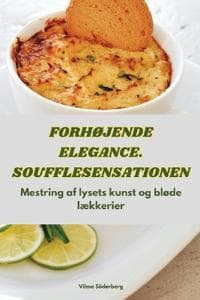 ForhØjende Elegance. Soufflesensationen