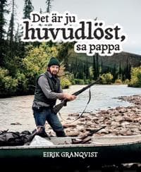 Det är ju huvudlöst, sa pappa
