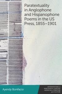 Paratextuality in Anglophone and Hispanophone Poems in the Us Press, 1855 1901