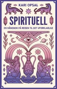 Spirituell; en håndbok på reisen til det uforklarlige