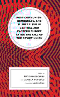 Post-communism, Democracy, and Illiberalism in Central and Eastern Europe after the fall of the Soviet Union