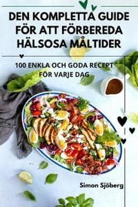 Den Kompletta Guide För Att Förbereda Hälsosa Måltider