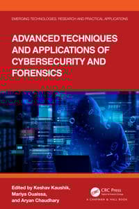 Advanced Techniques and Applications of Cybersecurity and Forensics