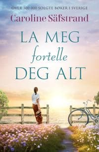 La meg fortelle alt