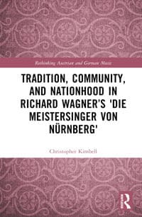 Tradition, Community, and Nationhood in Richard Wagner’s Die Meistersinger von Nürnberg