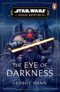 Star Wars: The Eye of Darkness (The High Republic)