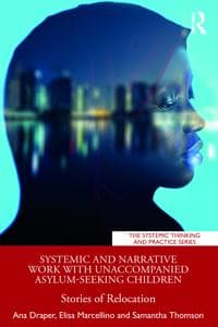 Systemic and Narrative Work with Unaccompanied Asylum-Seeking Children