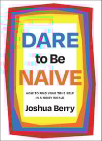 Dare to Be Naive