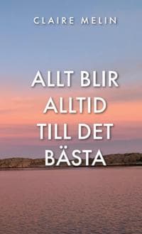 Allt blir alltid till det bästa