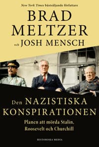 Den nazistiska konspirationen : planen att mörda Stalin, Roosevelt och Churchill