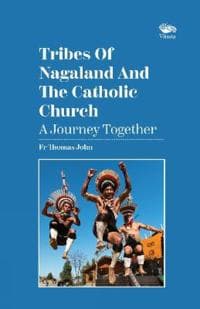 Tribes Of Nagaland And The Catholic Church: A Journey Together