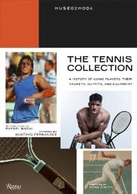 Tennis Collection : A History of Iconic Players, Their Rackets, Outfits, and Equipment, The