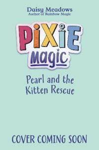 Pixie Magic: Pearl and the Kitten Rescue
