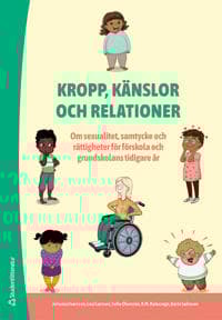 Kropp, känslor och relationer : om sexualitet, samtycke och rättigheter för förskola och grundskolans tidiga år