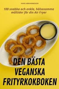 Den B?sta Veganska Frityrkokboken