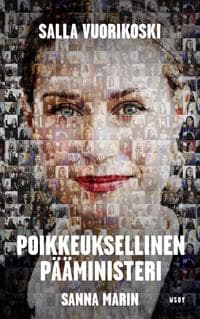Sanna Marin. Poikkeuksellinen pääministeri