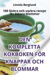 Den Kompletta Kokboken F?r Knappar Och Blommar