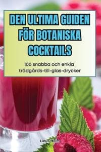 Den Ultima Guiden För Botaniska Cocktails
