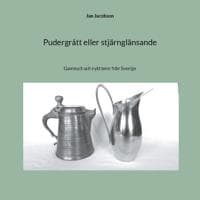 Pudergrått eller stjärnglänsande : gammalt och nytt tenn från Sverige