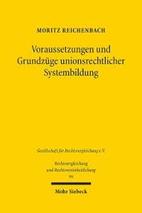Voraussetzungen und Grundzüge unionsrechtlicher Systembildung