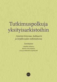 Tutkimuspolkuja yksityisarkistoihin