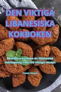 Den Viktiga Libanesiska Kokboken