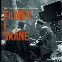 Filmlandskap : din guide till inspelningsplatser i Skåne
