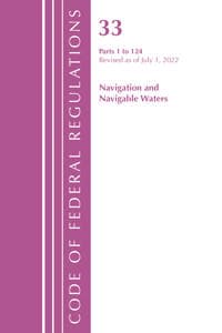 Code of Federal Regulations, Title 33 Navigation and Navigable Waters 1-124, Revised as of July 1, 2022
