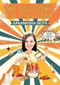 The Bad Cook's Guide to Indian Cooking