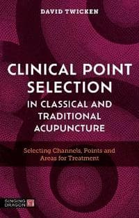 Clinical Point Selection in Classical and Traditional Acupuncture