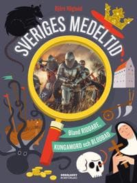 Sveriges medeltid: Om riddare, bönder och blodbad