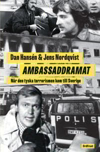 Ambassaddramat : när den tyska terrorismen kom till Sverige