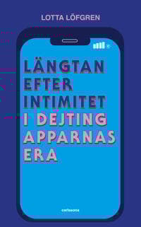 Längtan efter intimitet i dejtingapparnas era