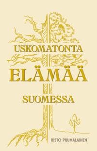 Uskomatonta elämää Suomessa